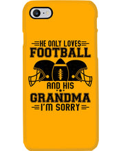 Load image into Gallery viewer, He Only Loves Football And His Grandma Phone case
