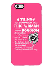 Load image into Gallery viewer, 5 Things You Should Know About This Woman Dog Mom Phone case
