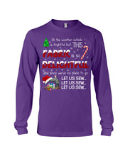 Load image into Gallery viewer, Weather Outside Frightful Sewing Let Us Sew Unisex Long Sleeve
