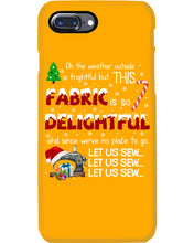 Load image into Gallery viewer, Weather Outside Frightful Sewing Let Us Sew Phone case
