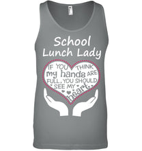Load image into Gallery viewer, School Lunch Lady If You Think My Hands Are Full Unisex Tank Top
