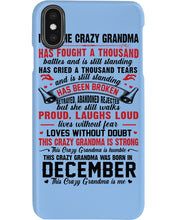 Load image into Gallery viewer, I’m The Crazy Grandma Who Was Born In December Has Fought A Thousand Custom Phone case
