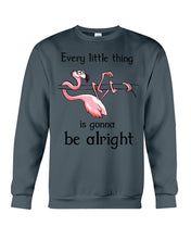 Load image into Gallery viewer, Every Little Thing Is Gonna Be Alright Gift For Flamingo Lovers Sweatshirt
