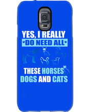 Load image into Gallery viewer, I Do Need All These Horses Dogs And Cats Phone case
