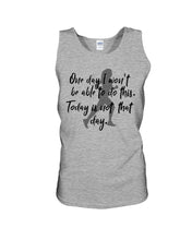 Load image into Gallery viewer, One Day I Won't Be Able To Do This Today Is Not That Day Gift For Men Unisex Tank Top
