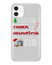 Load image into Gallery viewer, Weather Outside Frightful Sewing Let Us Sew Phone case
