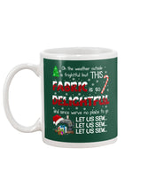 Load image into Gallery viewer, Weather Outside Frightful Sewing Let Us Sew Mug
