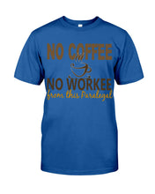 Load image into Gallery viewer, No Coffee No Workee Funny Paralegal    Special Unique  Custom Design Guys Tee
