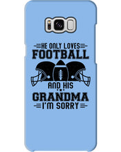 Load image into Gallery viewer, He Only Loves Football And His Grandma Phone case

