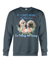 Load image into Gallery viewer, If I Can't Bring My Shih Tzu Trending For Dog Lovers Sweatshirt
