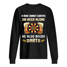Load image into Gallery viewer, A Man Cannot Survive On Beer Alone He Also Needs Darts Trending Sweatshirt
