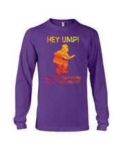 Load image into Gallery viewer, Hey Ump Does Your Wife Know You're Screwing Us Unisex Long Sleeve

