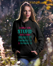 Load image into Gallery viewer, I Can't Fix Stupid But I An Sadate It Gift For Girls Hoodie
