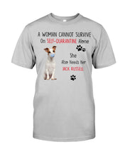 Load image into Gallery viewer, A Woman Cannot Survive Self-Quarantine Alone She Also Needs Her Jack Russell Guys Tee

