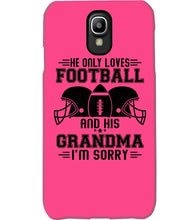 Load image into Gallery viewer, He Only Loves Football And His Grandma Phone case
