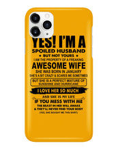 Load image into Gallery viewer, I'm A Spoiled Husband But Not Yours - Awesome Wife Who Was Born In January Phone case
