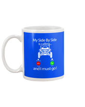 Load image into Gallery viewer, My Side By Side Is Calling And I Must Go Unique Custom Design Mug
