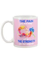 Load image into Gallery viewer, The Pain You Feel Today Will Be The Strength Gift For Women Mug

