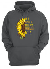 Load image into Gallery viewer, Sunflower In A World Full Of Grandmas Be A Nickname Hoodie
