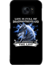 Load image into Gallery viewer, Life Is Full Of Disappointment And I Added You To The List Phone case

