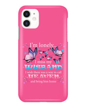 Load image into Gallery viewer, I'm Lonely I Miss My Husband Butterfly Gift For Lover Phone case
