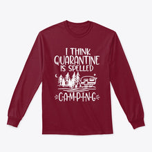 Load image into Gallery viewer, I think Quarantine Is Spelled Camping Custom Gift For Camping Lovers Unisex Long Sleeve
