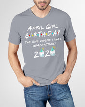 Load image into Gallery viewer, April Birthday Girl The One Where I Was Quarantined 2020 Guys V-Neck
