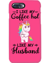 Load image into Gallery viewer, I Like My Coffee Hot Like My Husband Unicorn Gift For Men Phone case

