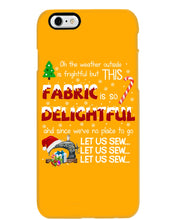 Load image into Gallery viewer, Weather Outside Frightful Sewing Let Us Sew Phone case
