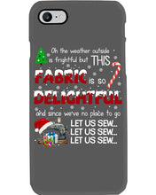 Load image into Gallery viewer, Weather Outside Frightful Sewing Let Us Sew Phone case
