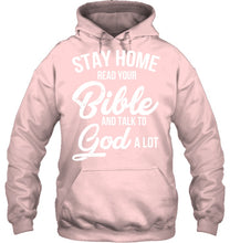 Load image into Gallery viewer, Stay Home Read Your Bible Talks To God A Lot Hoodie
