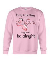 Load image into Gallery viewer, Every Little Thing Is Gonna Be Alright Gift For Flamingo Lovers Sweatshirt
