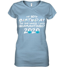 Load image into Gallery viewer, My 60th Birthday The One Where I Was Quarantined 2020 Trending Ladies V-Neck

