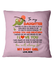 Load image into Gallery viewer, You'll Always Be My Baby Girl Great Gift From Mom To Daughter Pillow Cover
