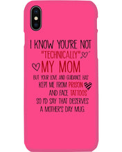 Load image into Gallery viewer, I Know You're Not Technically My Mom But Your Love Keep Me From Prison Phone case
