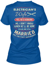Load image into Gallery viewer, Electrician's Wife He's Working I Don't Know Ladies Tee
