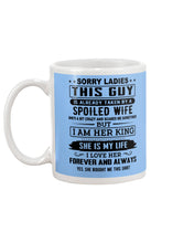 Load image into Gallery viewer, Sorry Lady This Guy Is Already Take By Spoiled Wife Gift For Husband Mug
