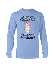 Load image into Gallery viewer, I Like My Coffee Hot Like My Husband Unicorn Gift For Men Unisex Long Sleeve
