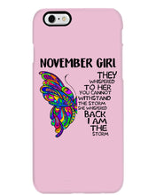 Load image into Gallery viewer, Birthday Gift For November Girl They Whispered To Her You Cannot Withstand The Storm Phone case

