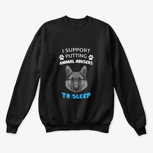 Load image into Gallery viewer, I Support Putting Animal Abusers To Sleep Gift For Dog Lovers Sweatshirt
