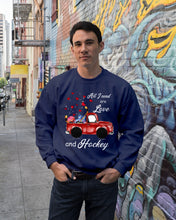 Load image into Gallery viewer, All I Need Are Love And Hockey Gift For Hockey Players Sweatshirt
