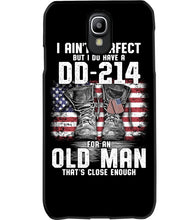 Load image into Gallery viewer, I Ain't Perfect But I Do Have A DD-214 For An Old Man Trending Phone case
