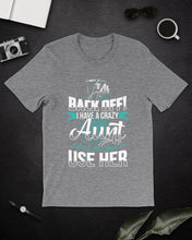 Load image into Gallery viewer, Back Off I Have A Crazy Aunt And I'm Not Afraid To Use Her Guys Tee
