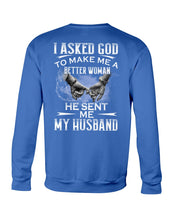 Load image into Gallery viewer, Gift For Wife I Asked God To Make Me A Better Woman Sweatshirt
