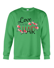 Load image into Gallery viewer, Love Is In The Hair Flower Gift For Women Sweatshirt
