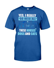 Load image into Gallery viewer, I Do Need All These Horses Dogs And Cats Guys Tee
