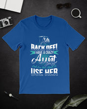 Load image into Gallery viewer, Back Off I Have A Crazy Aunt And I'm Not Afraid To Use Her Guys Tee
