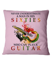 Load image into Gallery viewer, Never Underestimate A 60 Year Old Man Can Play A Guitar Pillow Cover
