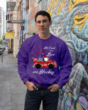 Load image into Gallery viewer, All I Need Are Love And Hockey Gift For Hockey Players Sweatshirt

