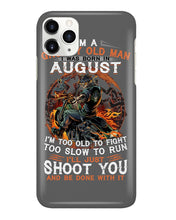 Load image into Gallery viewer, August Grumpy Old Man Will Just Shoot You For Birthday Gift Phone case
